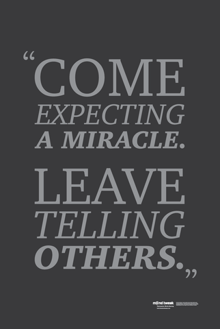 Come Expecting A Miracle